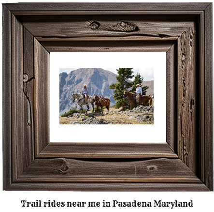 trail rides near me in Pasadena, Maryland